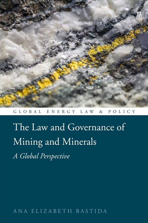 The Law and Governance of Mining and Minerals : A Global Perspective (Hardcover)