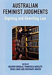 Australian Feminist Judgments : Righting and Rewriting Law (Paperback)