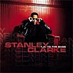 Stanley Clarke - 1, 2, To The Bass