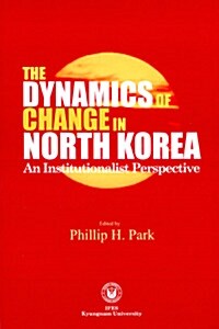 The Dynamics of Change in North Korea