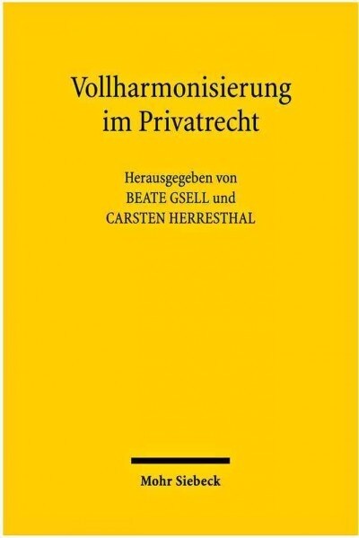 Vollharmonisierung Im Privatrecht: Die Konzeption Der Richtlinie Am Scheideweg? (Paperback)