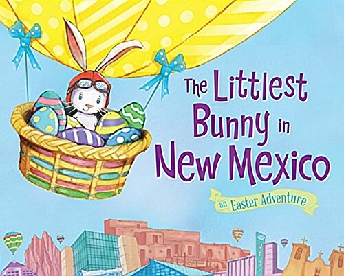 The Littlest Bunny in New Mexico: An Easter Adventure (Hardcover)