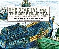 The Dead Eye and the Deep Blue Sea: A Graphic Memoir of Modern Slavery (Hardcover)