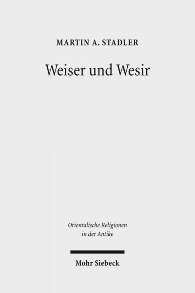 Weiser Und Wesir: Studien Zu Vorkommen, Rolle Und Wesen Des Gottes Thot Im Agyptischen Totenbuch (Hardcover)
