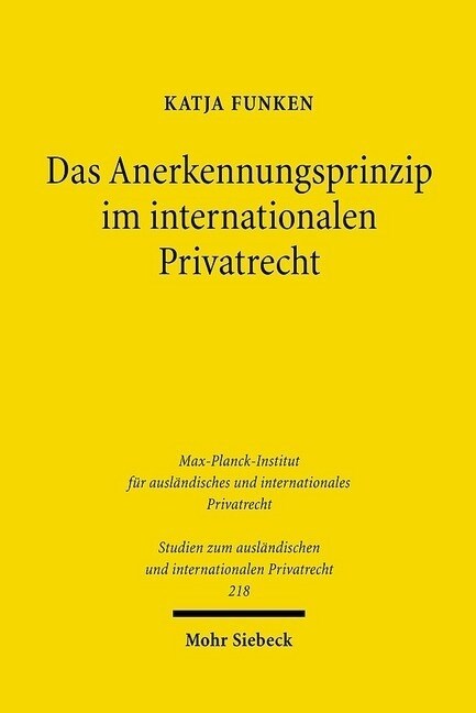 Das Anerkennungsprinzip Im Internationalen Privatrecht: Perspektiven Eines Europaischen Anerkennungskollisionsrechts Fur Statusfragen (Hardcover)