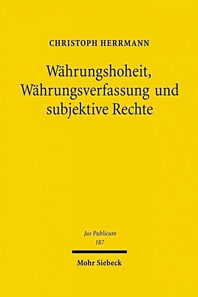 Wahrungshoheit, Wahrungsverfassung Und Subjektive Rechte (Hardcover)