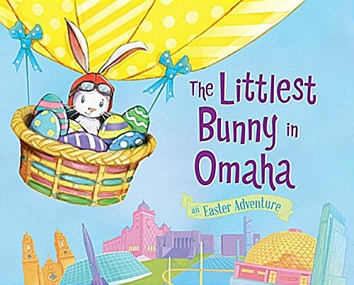 The Littlest Bunny in Omaha: An Easter Adventure (Hardcover)