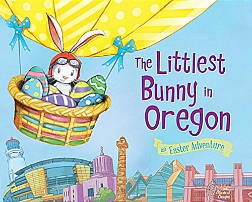 The Littlest Bunny in Oregon: An Easter Adventure (Hardcover)