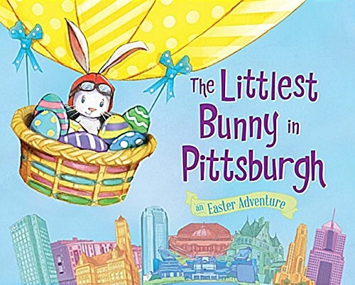The Littlest Bunny in Pittsburgh: An Easter Adventure (Hardcover)