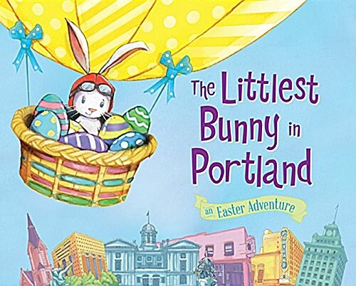 The Littlest Bunny in Portland: An Easter Adventure (Hardcover)