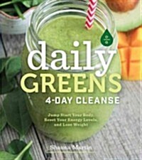 Daily Greens 4-Day Cleanse: Jump Start Your Health, Reset Your Energy, and Look and Feel Better Than Ever! (Hardcover)
