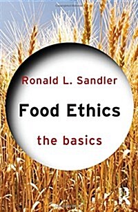 Food Ethics: The Basics (Hardcover)