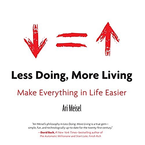 Less Doing, More Living: Make Everything in Life Easier (Audio CD)