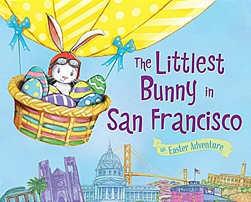The Littlest Bunny in San Francisco: An Easter Adventure (Hardcover)