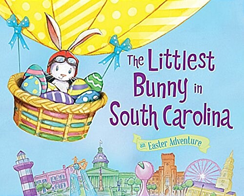 The Littlest Bunny in South Carolina: An Easter Adventure (Hardcover)