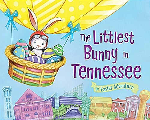 The Littlest Bunny in Tennessee: An Easter Adventure (Hardcover)