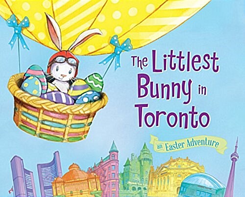 The Littlest Bunny in Toronto: An Easter Adventure (Hardcover)