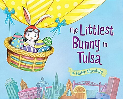The Littlest Bunny in Tulsa: An Easter Adventure (Hardcover)