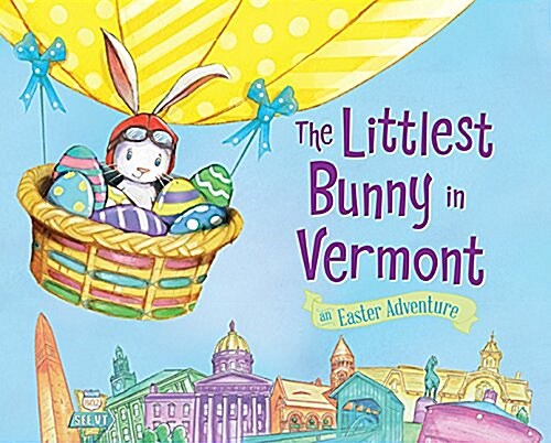 The Littlest Bunny in Vermont: An Easter Adventure (Hardcover)