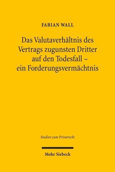 Das Valutaverhaltnis Des Vertrags Zugunsten Dritter Auf Den Todesfall - Ein Forderungsvermachtnis: Neubetrachtungen Im Anschluss an Die jahrhundert-E (Paperback)