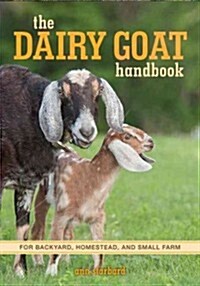 The Dairy Goat Handbook: For Backyard, Homestead, and Small Farm (Paperback)