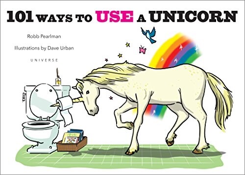 101 Ways to Use a Unicorn (Hardcover)