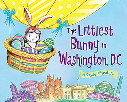 The Littlest Bunny in Washington, D.C.: An Easter Adventure (Hardcover)