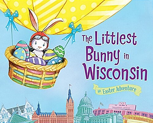 The Littlest Bunny in Wisconsin: An Easter Adventure (Hardcover)