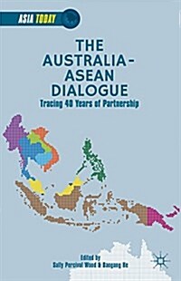 The Australia-ASEAN Dialogue : Tracing 40 Years of Partnership (Hardcover)