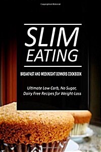 Slim Eating - Breakfast and Weeknight Dinners Cookbook: Slim Eating - Dessert and Fish & Seafood Cookbook (Paperback)