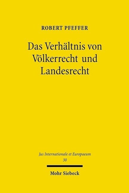 Das Verhaltnis Von Volkerrecht Und Landesrecht: Eine Kritische Betrachtung Alter Und Neuer Lehren Unter Besonderer Berucksichtigung Der Europaischen M (Paperback)