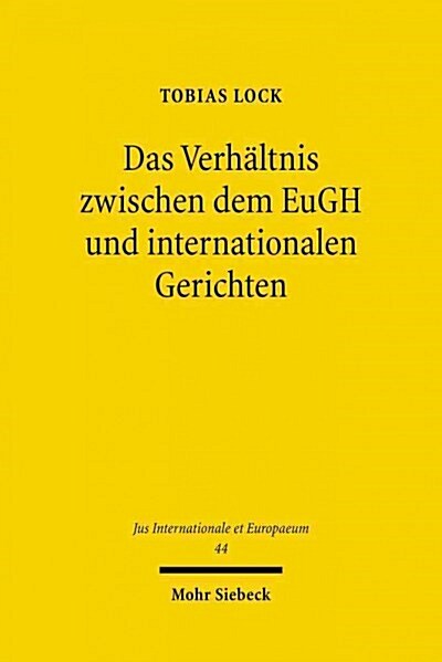 Das Verhaltnis Zwischen Dem Eugh Und Internationalen Gerichten (Paperback)