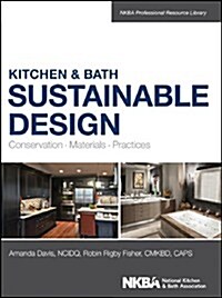 Kitchen & Bath Sustainable Design: Conservation, Materials, Practices (Hardcover)