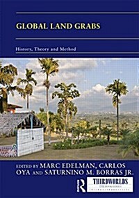 Global Land Grabs : History, Theory and Method (Hardcover)