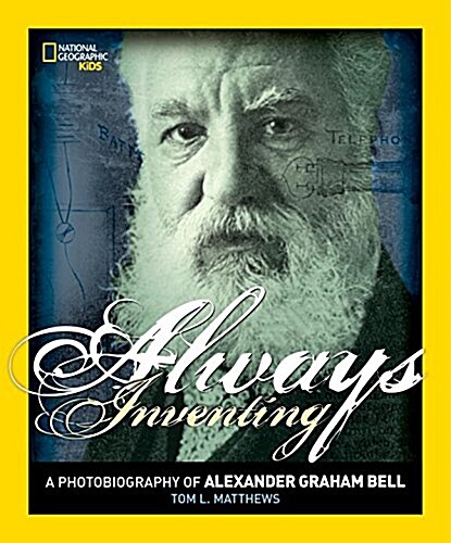 Always Inventing: A Photobiography of Alexander Graham Bell (Paperback)
