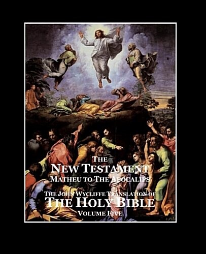 The Holy Bible - Vol. 5 - The New Testament: As Translated by John Wycliffe (Paperback)