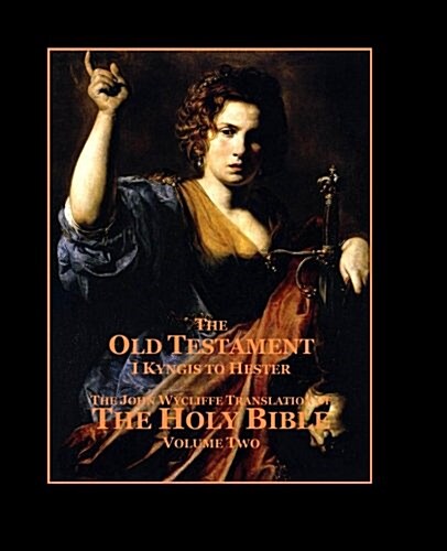 The Holy Bible - Vol. 2 - The Old Testament: As Translated by John Wycliffe (Paperback)