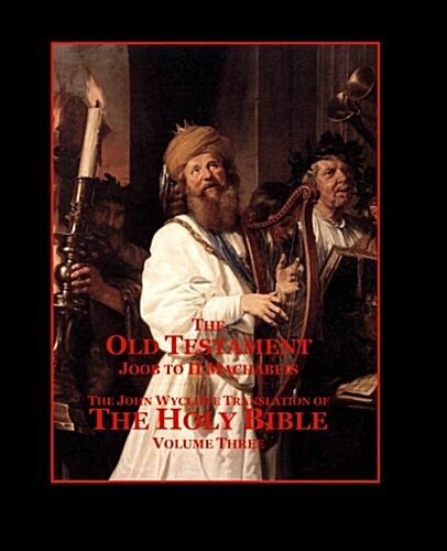 The Holy Bible - Vol. 3 - The Old Testament: As Translated by John Wycliffe (Paperback)