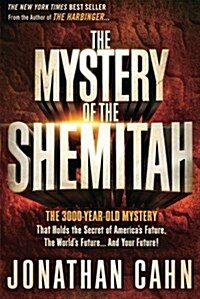 The Mystery of the Shemitah: The 3,000-Year-Old Mystery That Holds the Secret of Americas Future, the Worlds Future, and Your Future! (Paperback)