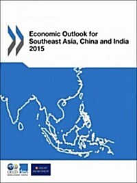 Economic Outlook for Southeast Asia, China, and India 2015 (Paperback)