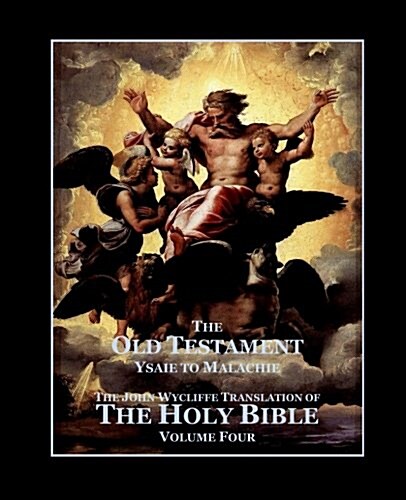 The Holy Bible - Vol. 4. - The Old Testament: As Translated by John Wycliffe (Paperback)