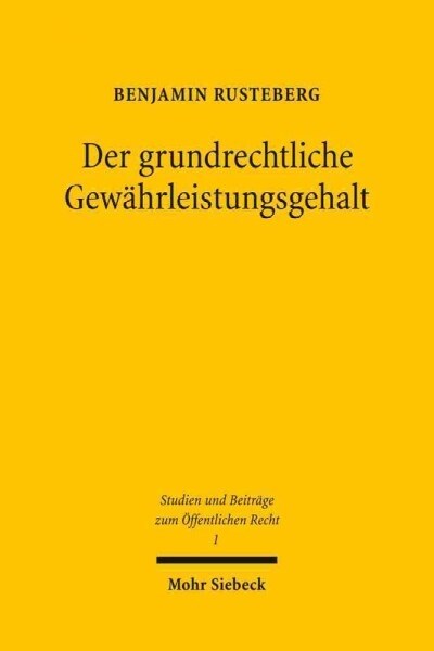 Der Grundrechtliche Gewahrleistungsgehalt: Eine Veranderte Perspektive Auf Die Grundrechtsdogmatik Durch Eine Prazise Schutzbereichsbestimmung (Paperback)