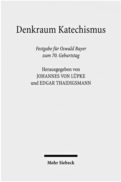 Denkraum Katechismus: Festgabe Fur Oswald Bayer Zum 70. Geburtstag (Hardcover)