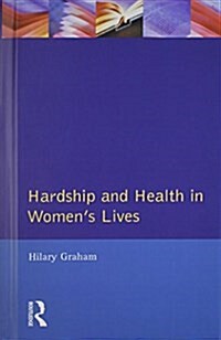 Hardship & Health Womens Lives (Hardcover)