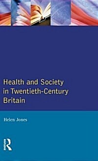 Health and Society in Twentieth Century Britain (Hardcover)