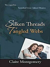 Silken Threads Tangled Webs: The Sequel to Tarnished Lives, Tainted Dreams (Paperback)