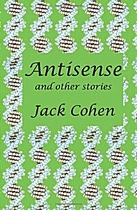 Antisense: A Story of Discovery and Intrigue in Science (Paperback)