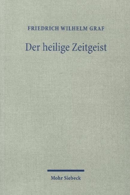Der Heilige Zeitgeist: Studien Zur Ideengeschichte Der Protestantischen Theologie in Der Weimarer Republik (Paperback)