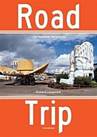 Road Trip: Roadside America, from Custards Last Stand to the Wigwam Restaurant (Paperback)