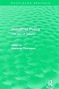 Industrial Policy (Routledge Revivals) : USA and UK Debates (Hardcover)